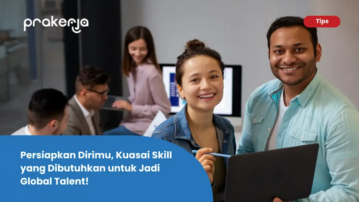 Persiapkan Dirimu, Kuasai Skill yang Dibutuhkan untuk Jadi Global Talent!